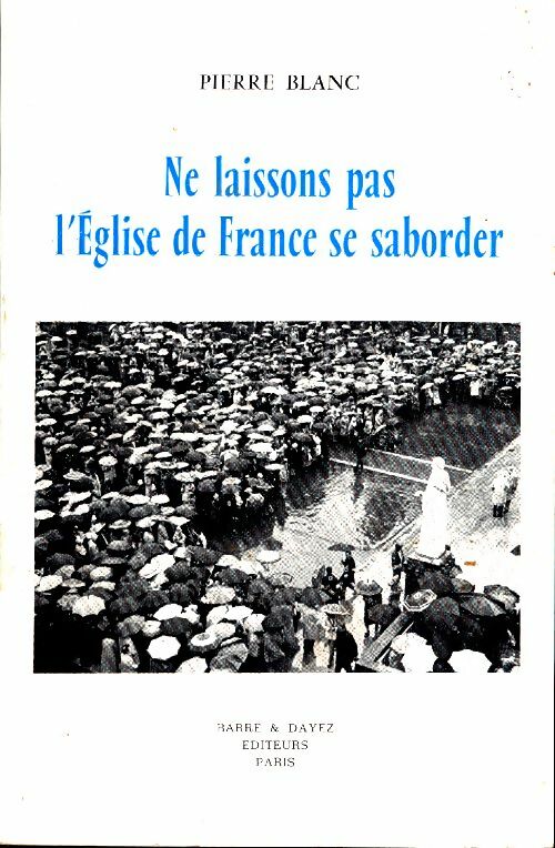 Livrenpoche : Ne laissons pas l'Eglise de France se saborder - Pierre Blanc - Livre