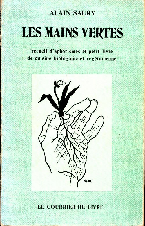 Livrenpoche : Les mains vertes. Recueil d'aphorisme et petit livre de cuisine - Alain Saury - Livre