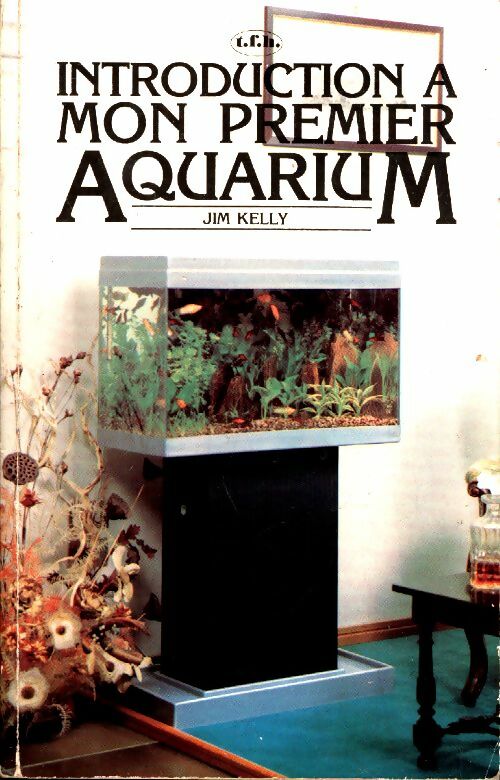 Livrenpoche : Introduction à mon premier aquarium - Jim Kelly - Livre