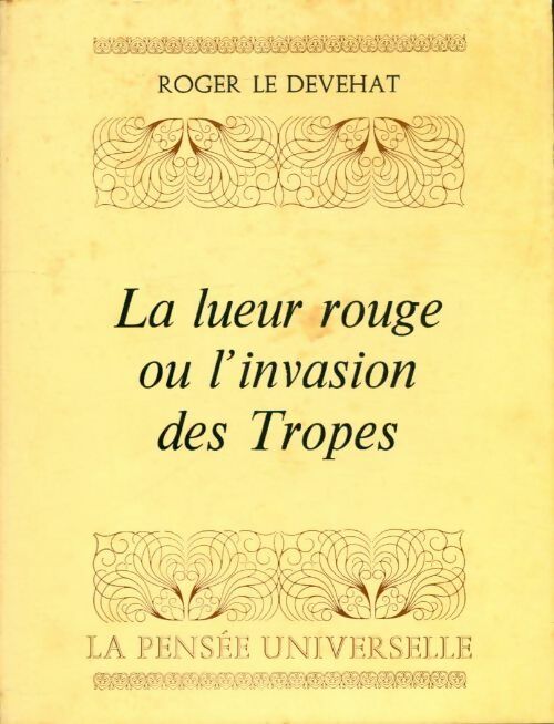 La lueur rouge ou l'invasion des Tropes - Roger Le Dévéhat -  La pensée universelle - Livre