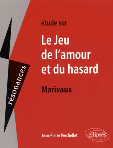 Livrenpoche : Étude sur le jeu de l'amour et du hasard, Marivaux - Jean-Pierre Perchellet - Livre