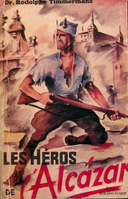 Livrenpoche : Les héros de l'Alcàzar - Dr. Rodolphe Timmermans - Livre