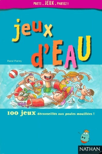 Livrenpoche : Jeux d'eau : 100 jeux déconseillés aux poules mouillées ! - Pascal Pierrey - Livre