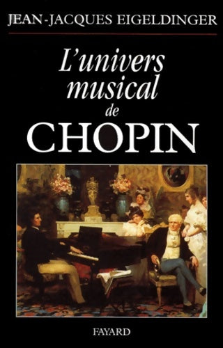 Livrenpoche : L'univers musical de Chopin - Jean-Jacques Eigeldinger - Livre