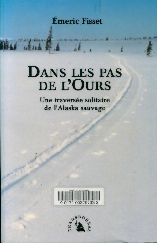 Livrenpoche : Dans les pas de l'ours. Une traversée solitaire de l'Alaska sauvage - Emeric Fisset - Livre