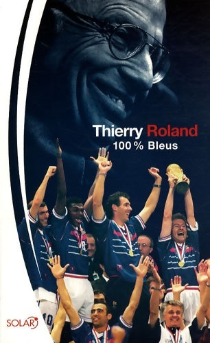 Livrenpoche : 100 % bleus - Thierry Roland - Livre