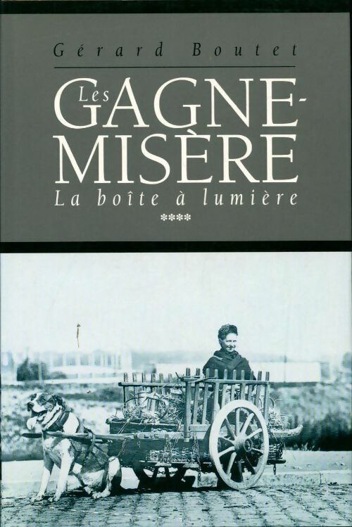 Livrenpoche : Les gagne-misère Tome IV : La boîte à lumière - Gérard Boutet, Gérard Boutet Gérard Boutet - Livre