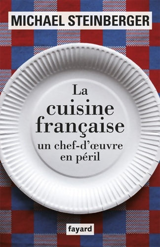 Livrenpoche : La cuisine française, un chef-d'oeuvre en péril - Michael Steinberger - Livre