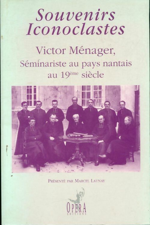 Livrenpoche : Souvenirs iconoclastes : Séminariste au pays nantais au 19e siècle - Victor Ménager - Livre