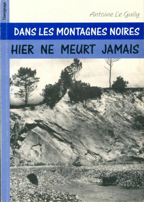 Livrenpoche : Dans les montagnes noires hier ne meurt jamais - Antoine Le Guily - Livre