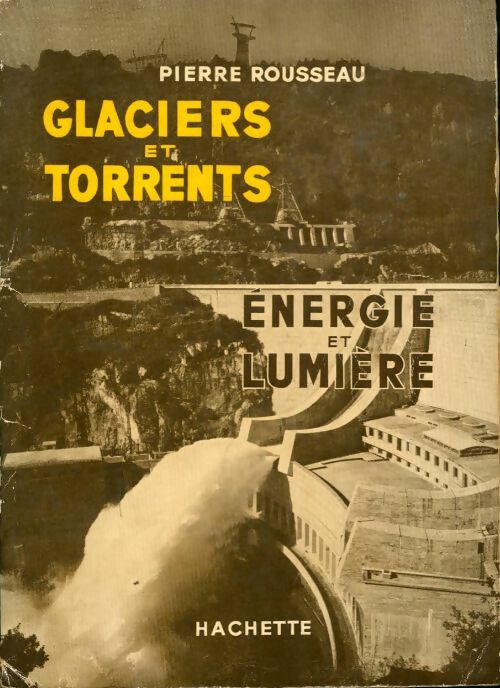 Livrenpoche : Glaciers et torrents, énergie et lumière - Pierre Rousseau - Livre