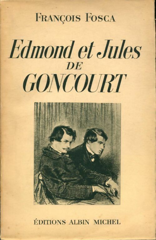 Livrenpoche : Edmond et Jules de Goncourt - François Fosca - Livre