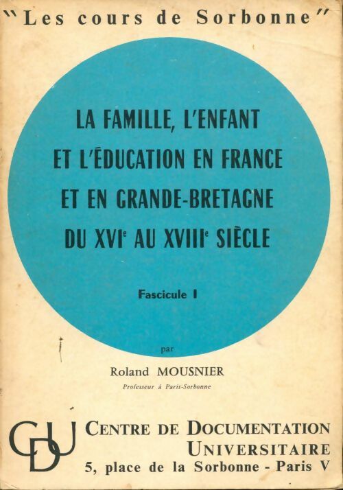 Livrenpoche : La famille, l'enfant et l'éducation en France et en Grande-Bretagne du XVIe au XVIIIe siècle fascicule I - Roland Mousnier - Livre