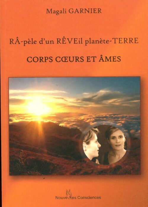 Livrenpoche : RÂ-pèle d'un réveil planète-terre corps coeurs et Âmes - Magali Garnier - Livre