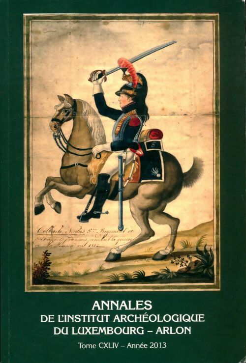 Livrenpoche : Annales de l'institut archéologique de Luxembourg-Arlon Tome CXLIV - Collectif - Livre