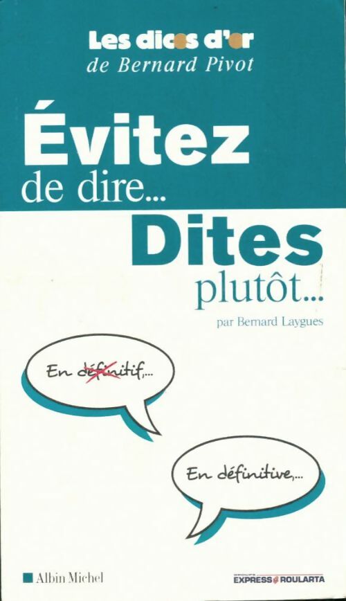 Livrenpoche : Evitez de dire... Dites plutôt... - Bernard Laygues - Livre