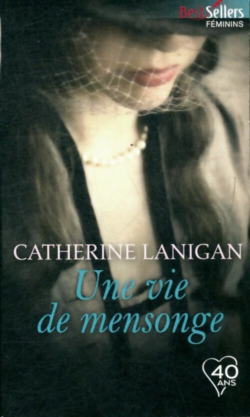 Livrenpoche : Une vie de mensonge - Catherine Lanigan - Livre