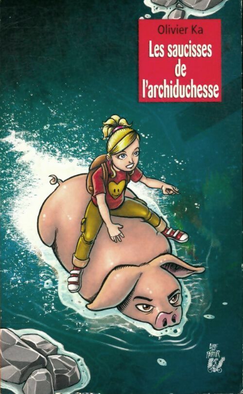 Livrenpoche : Les saucisses de l'archiduchesse - Olivier Ka - Livre