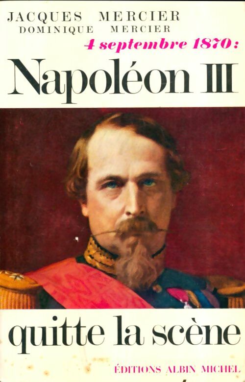 Livrenpoche : 4 septembre 1870 : Napoléon III quitte la scène - Dominique Mercier - Livre