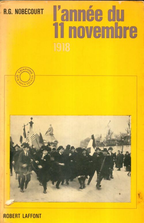 Livrenpoche : L'année du 11 novembre (1918) - R.-G. Nobécourt - Livre
