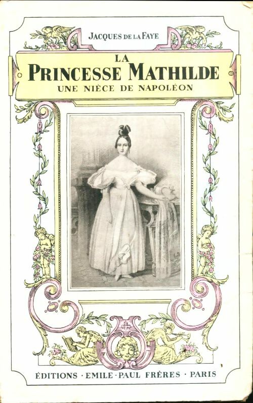 Livrenpoche : La princesse Mathilde, une nièce de Napoléon - Jacques De La Faye - Livre