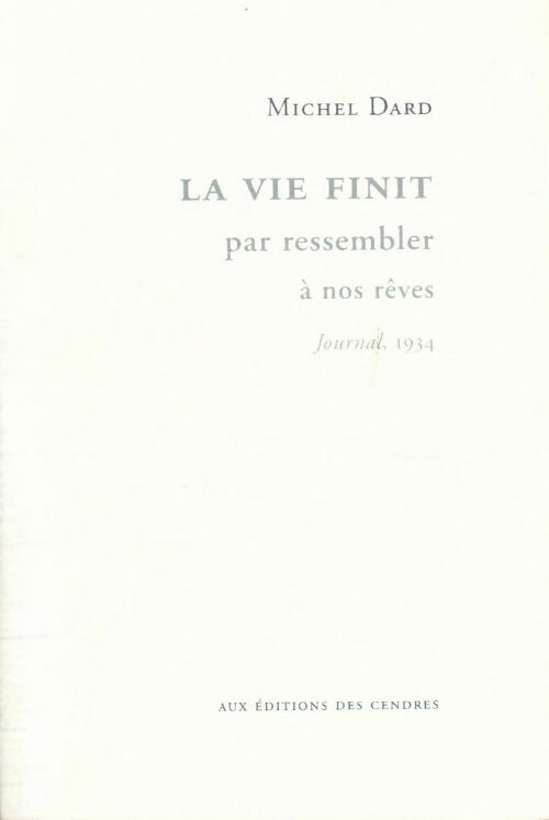 Livrenpoche : La vie finit par ressembler à nos rêves - Michel Dard - Livre