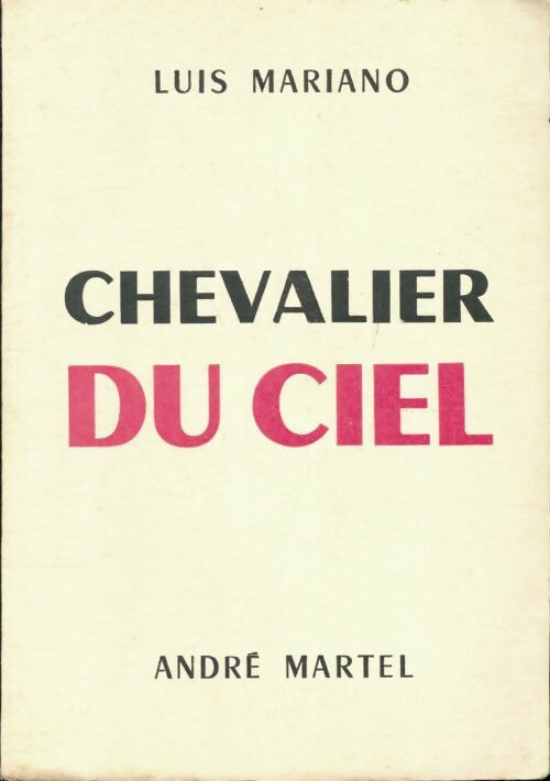 Chevalier du ciel - Luis Mariano -  Martel GF - Livre