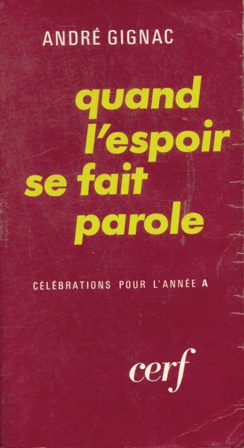 Livrenpoche : Quand l'espoir se fait parole Tome I : Célébrations pour l'année A - André Gignac - Livre