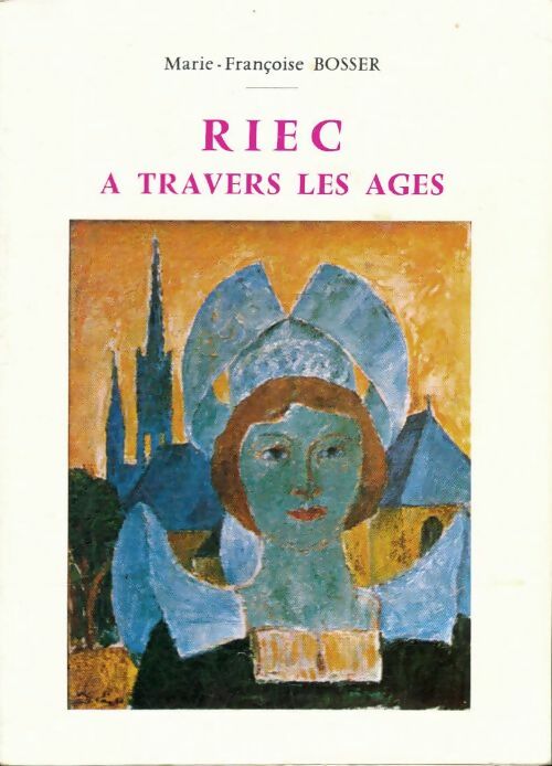 Livrenpoche : Riec à travers les âges - Marie-Françoise Bosser - Livre
