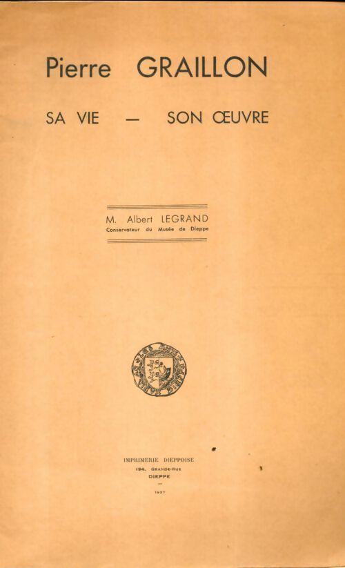 Livrenpoche : Pierre Graillon, sa vie, son oeuvre - Albert Legrand - Livre