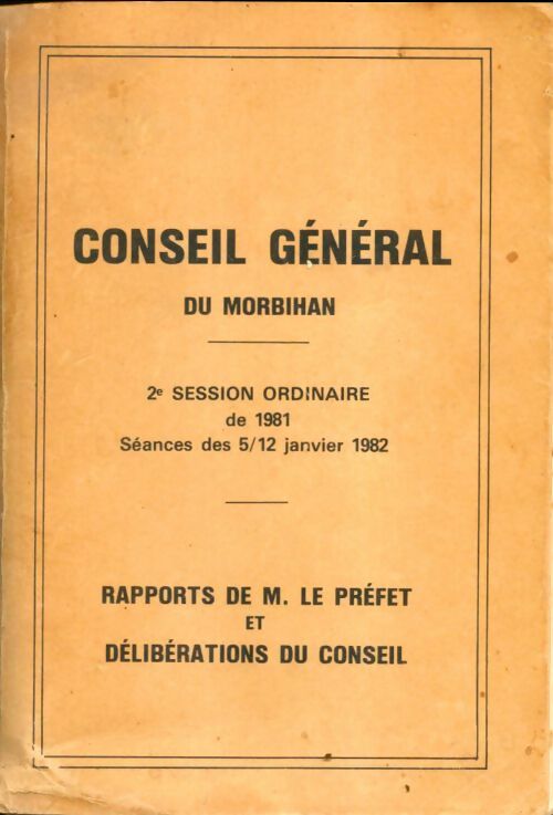 Conseil général du Morbihan : 1e session ordinaire de 1981 - Collectif -  Conseil Général du Morbihan GF - Livre