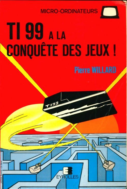 Livrenpoche : TI99 à la conquête des jeux - Pierre Willard - Livre