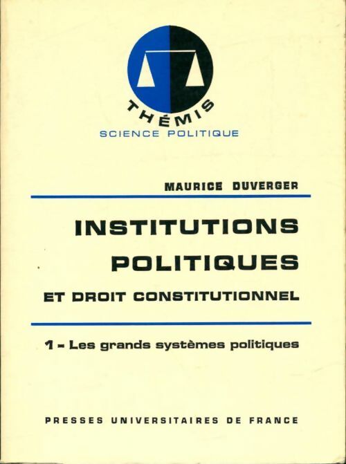 Livrenpoche : Institutions politiques et droit constitutionnel Tome I : Les grands systèmes politiques - Maurice Duverger - Livre
