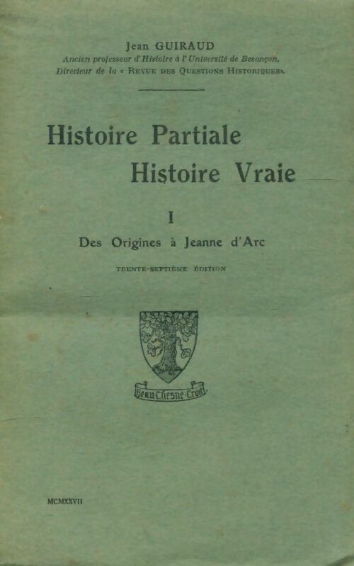 Livrenpoche : Histoire partiale histoire vraie Tome I : Des origines à Jeanne d'Arc - jean Guiraud - Livre
