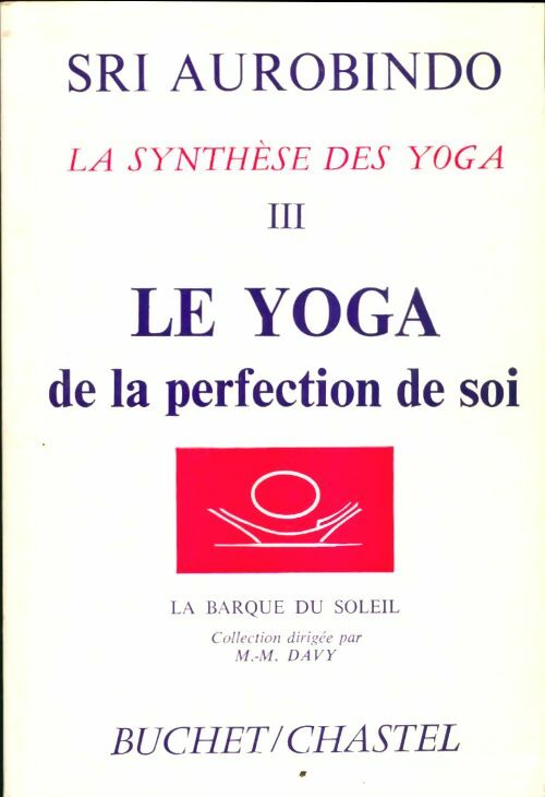 Livrenpoche : La synthèse des yoga Tome III : Le yoga de la perfection de soi - Sri Aurobindo - Livre