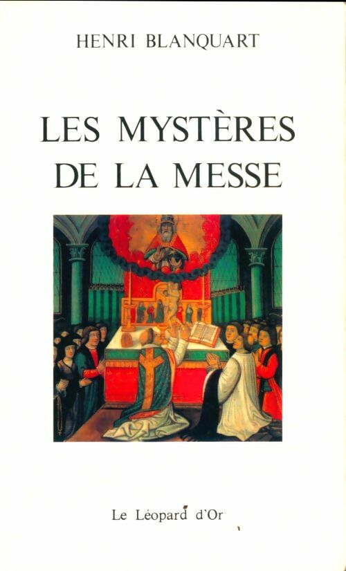 Livrenpoche : Les Mystères de la messe - Henri Blanquart - Livre