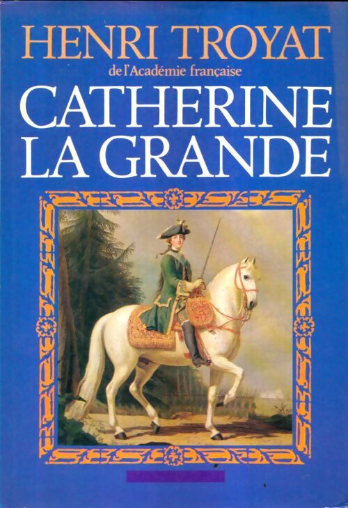 Livrenpoche : Catherine la grande - Henri Troyat - Livre