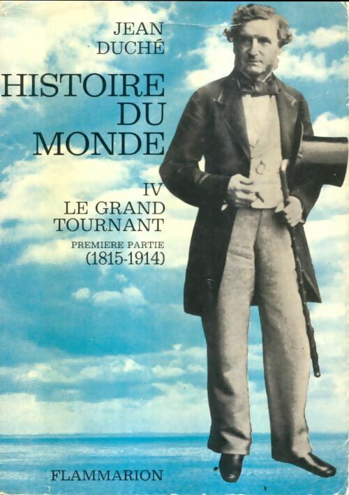Livrenpoche : L'histoire du monde Tome IV : Le grand tournant 1815-1914 - Jean Duché - Livre