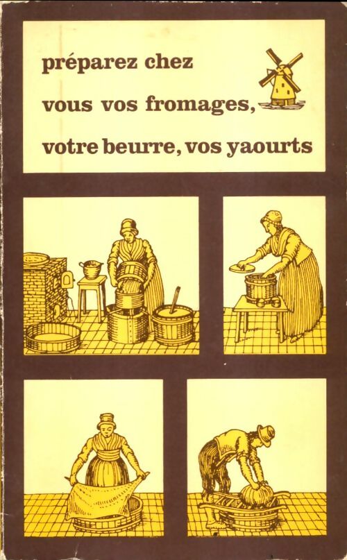 Livrenpoche : Préparez chez vous vos fromages, votre beurre, vos yaourts - Xxx - Livre