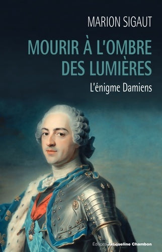Livrenpoche : Mourir à l'ombre des lumières : L'énigme Damiens - Marion Sigaut - Livre