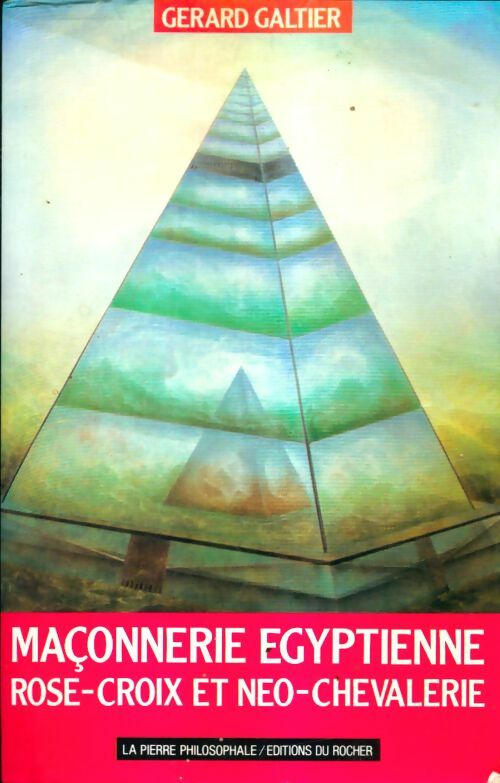 Livrenpoche : La maçonnerie égyptienne rose croix et néo-chevalerie - Gérard Galtier - Livre