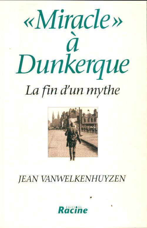 Livrenpoche : Miracle à Dunkerque : La fin d'un mythe - Jean Vanwelkenhuyzen - Livre