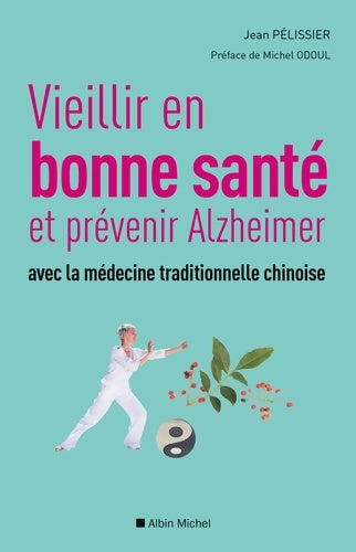 Livrenpoche : Vieillir en bonne santé et prévenir alzheimer  - Jean Pelissier - Livre