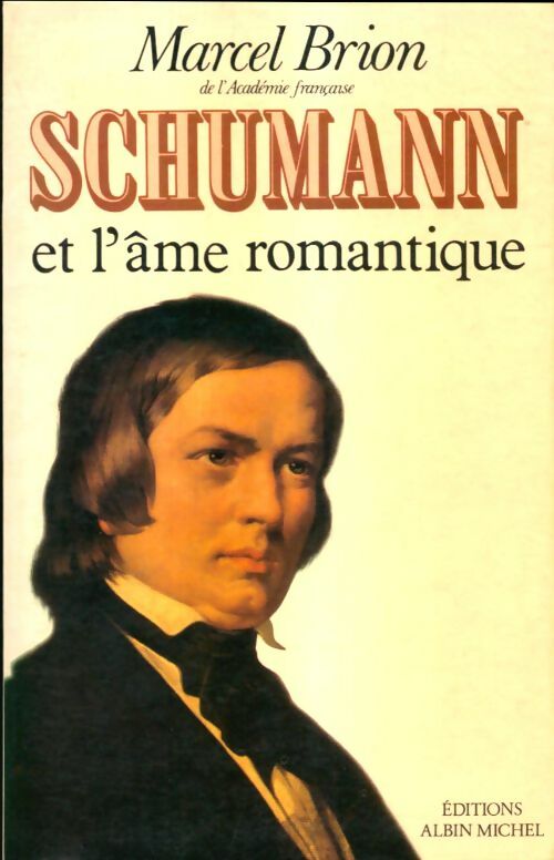 Livrenpoche : Schumann et l'âme romantique - Marcel Brion - Livre