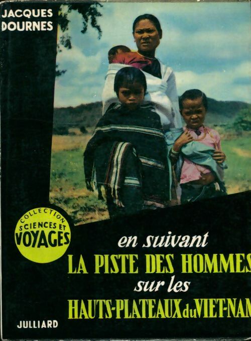 Livrenpoche : En suivant la piste des hommes sur les hauts-plateaux du Viet-Nam - Jacques Dournes - Livre