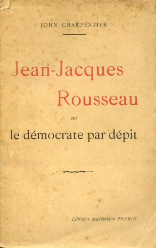 Livrenpoche : Jean-Jacques rousseau ou le démocrate par dépit  - John Charpentier - Livre