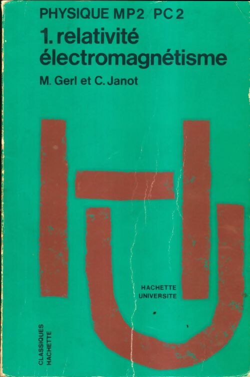 Livrenpoche : Physique MP2/PC2 Tome I : Relativité électromagnétisme - M Gerl - Livre