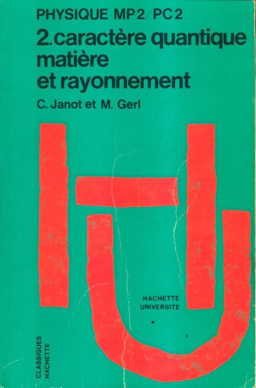 Livrenpoche : Physique MP2/PC2 Tome II : Caractère quantique, matière et rayonnement - M Gerl - Livre