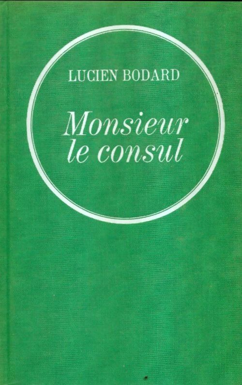 Livrenpoche : Monsieur le consul - Lucien Bodard - Livre