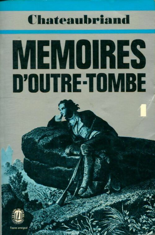 Livrenpoche : Mémoires d'Outre-Tombe Tome I - François René Chateaubriand - Livre
